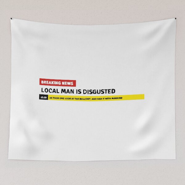 Item preview, Local man is disgusted meme designed and sold by uncannyjuice.