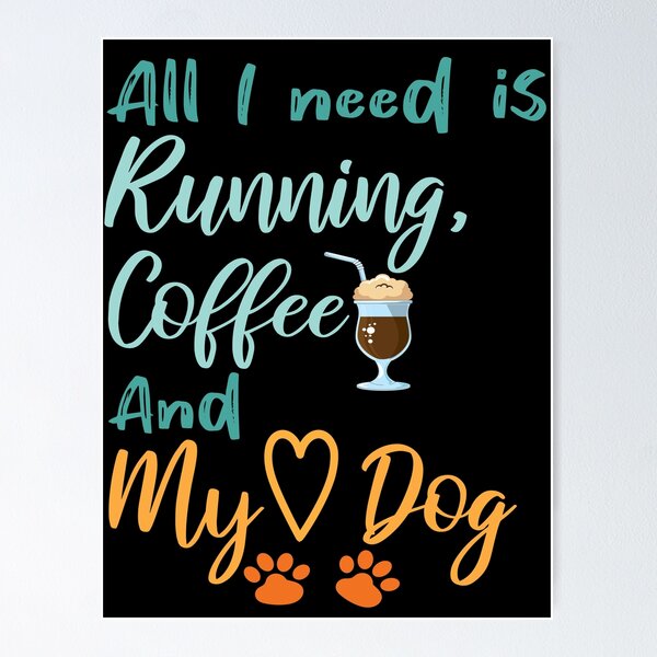 Item preview, All I need is Running, Coffee and My Dog funny run lover coffee lover Dog lover dog owner funny gift sport designed and sold by Laadel.