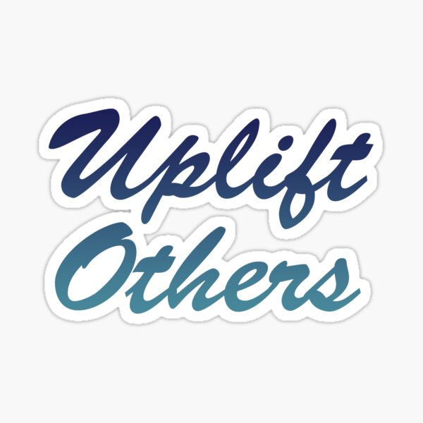 Uplift Others Sticker