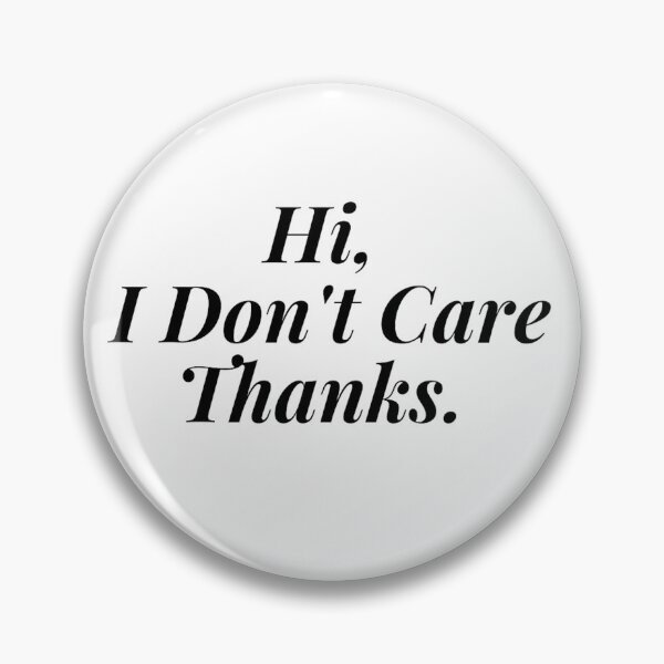Item preview, Hi, I Don't Care Thanks. designed and sold by Makisat.