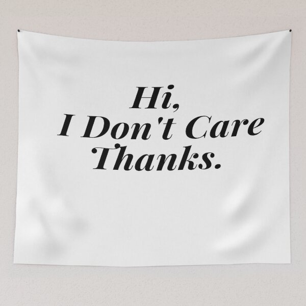 Item preview, Hi, I Don't Care Thanks. designed and sold by Makisat.