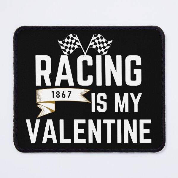 Item preview, racing is my valentine - Funny Birthday Christmas Valentine Competition gifts designed and sold by salahnewdesign.