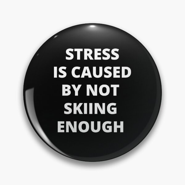 Item preview, Stress is Caused By Not Skiing Enough designed and sold by Crafty-Mornings.