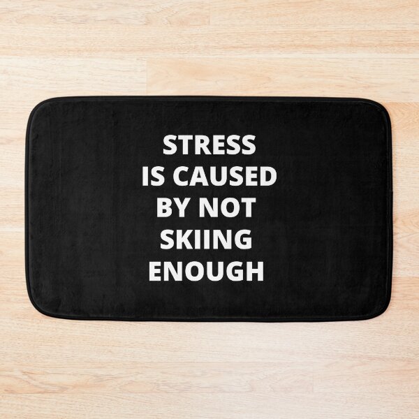 Item preview, Stress is Caused By Not Skiing Enough designed and sold by Crafty-Mornings.
