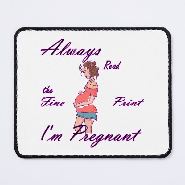 Item preview, Always Read The Fine Im Pregnant designed and sold by EasilyShop.