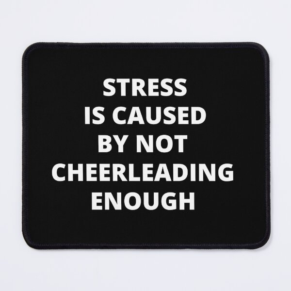 Item preview, Stress is Caused By Not Cheerleading Enough designed and sold by Crafty-Mornings.