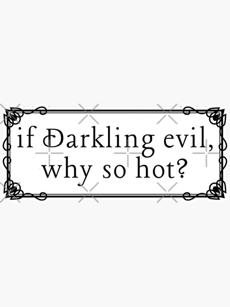 grishaverse-if-darkling-evil-why-so-hot-sticker-for-sale-by-wishingrain-redbubble