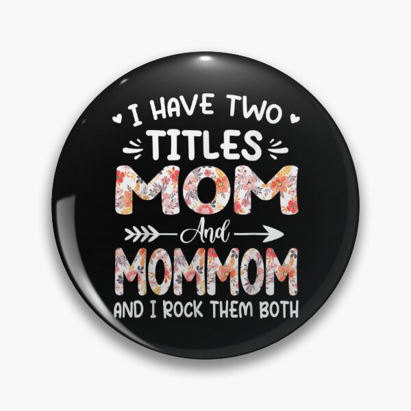 Item preview, I Have Two Titles Mom And Mommom Floral Grandma  designed and sold by mchargue12.