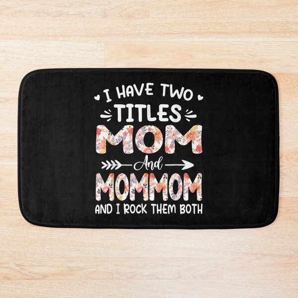 Item preview, I Have Two Titles Mom And Mommom Floral Grandma  designed and sold by mchargue12.