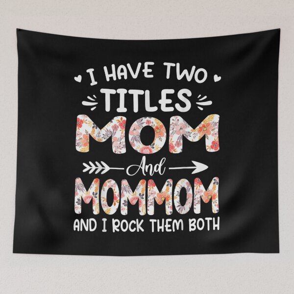 Item preview, I Have Two Titles Mom And Mommom Floral Grandma  designed and sold by mchargue12.