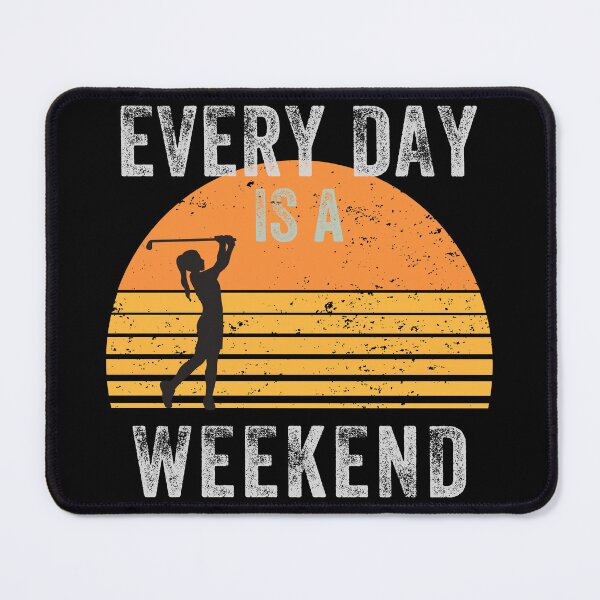 Item preview, Everyday is a Weekend, Every Day Is A Weekend designed and sold by fairy-taler.