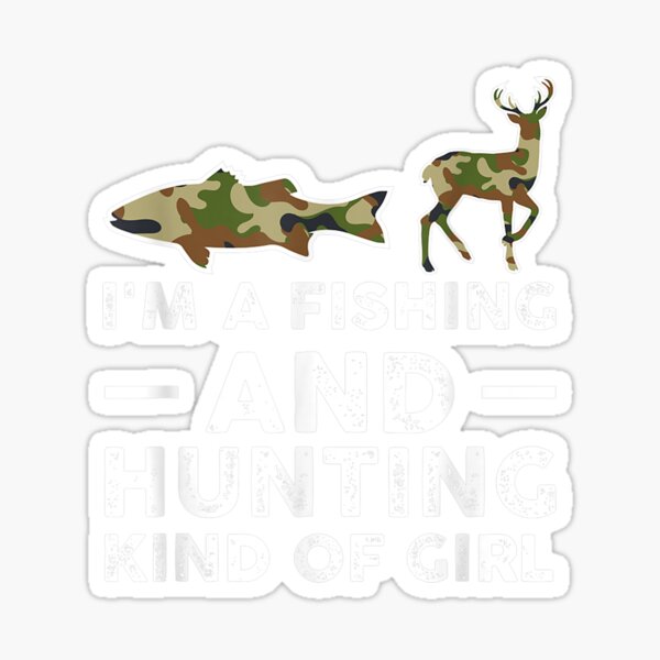 I'm A Fishing And Hunting Kind Of Girl Fish  Sticker for Sale by  willenacpo