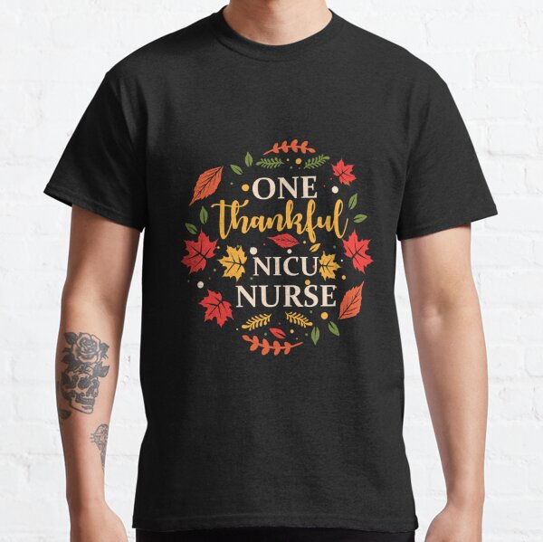 One Thankful Nicu Nurse Thanksgiving Classic T-Shirt