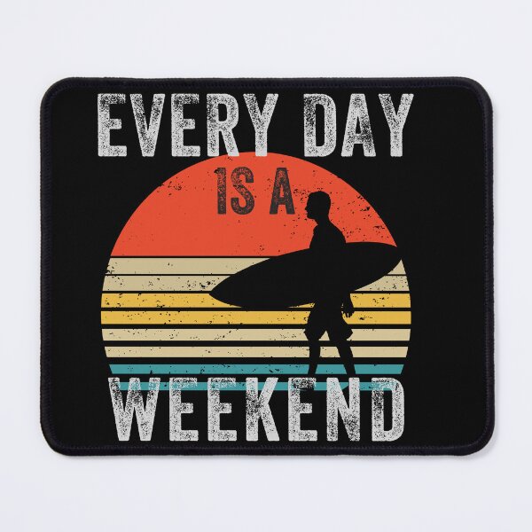 Item preview, Everyday is a Weekend, Every Day Is A Weekend designed and sold by fairy-taler.