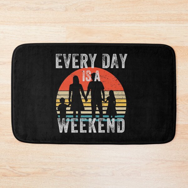 Item preview, Everyday is a Weekend, Every Day Is A Weekend, Retirement designed and sold by fairy-taler.
