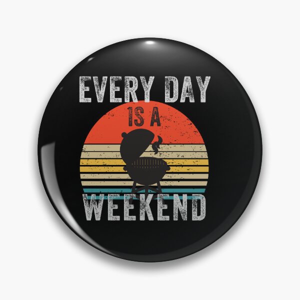 Item preview, Everyday is a Weekend, Every Day Is A Weekend, Retirement designed and sold by fairy-taler.