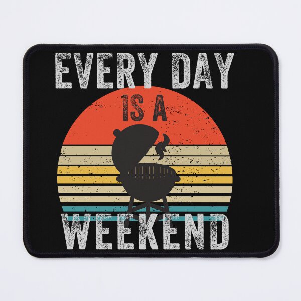 Item preview, Everyday is a Weekend, Every Day Is A Weekend, Retirement designed and sold by fairy-taler.
