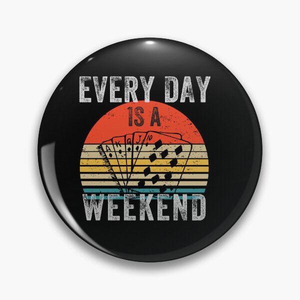 Item preview, Everyday is a Weekend, Every Day Is A Weekend, Retirement designed and sold by fairy-taler.