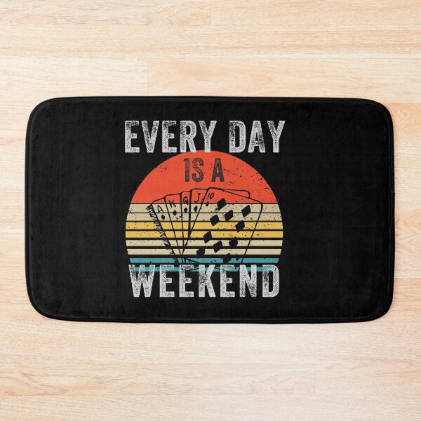 Item preview, Everyday is a Weekend, Every Day Is A Weekend, Retirement designed and sold by fairy-taler.
