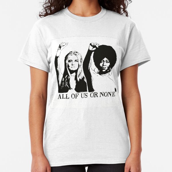 ALL OF US OR NONE Classic T-Shirt