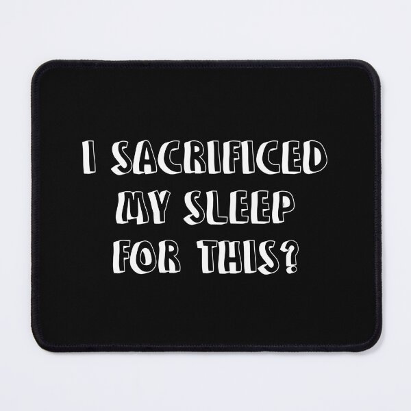 Item preview, I Sacrificed My Sleep For This Funny Sleep Lover Humor designed and sold by allysmar.