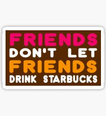 Friends Don't Let Friends Drink Starbucks Sticker