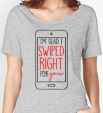 I'm Glad I Swiped Right Relaxed Fit T-Shirt