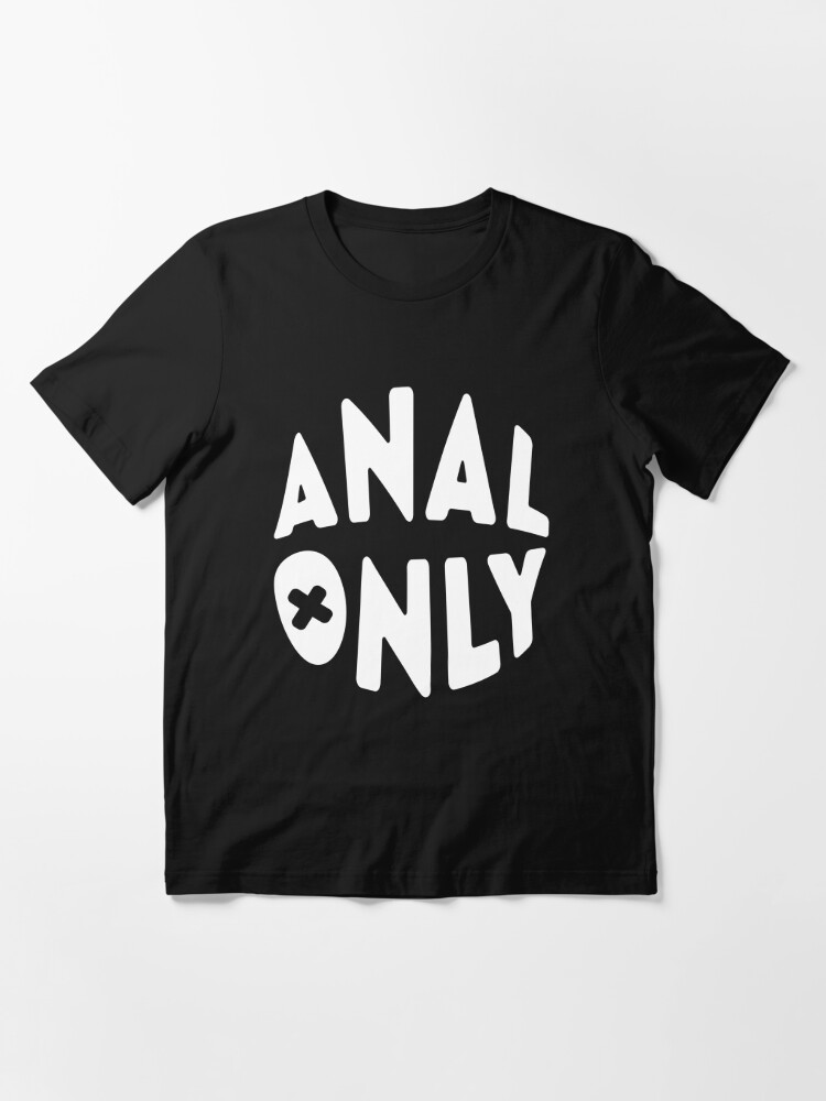 Funny Sexual Hobby Is Anal Only T Shirt For Sale By Hvdung456 Redbubble Sexual Innuendo T
