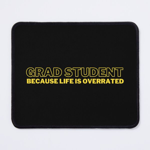 Item preview, Grad Student, Because Life is Overrated – Funny Grad Student designed and sold by cinsarad.