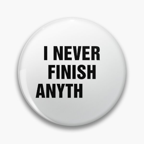 Item preview, I Never Finish Anything Funny Lazy People Quote designed and sold by allysmar.
