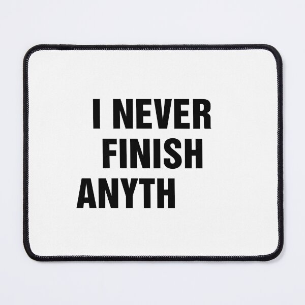 Item preview, I Never Finish Anything Funny Lazy People Quote designed and sold by allysmar.