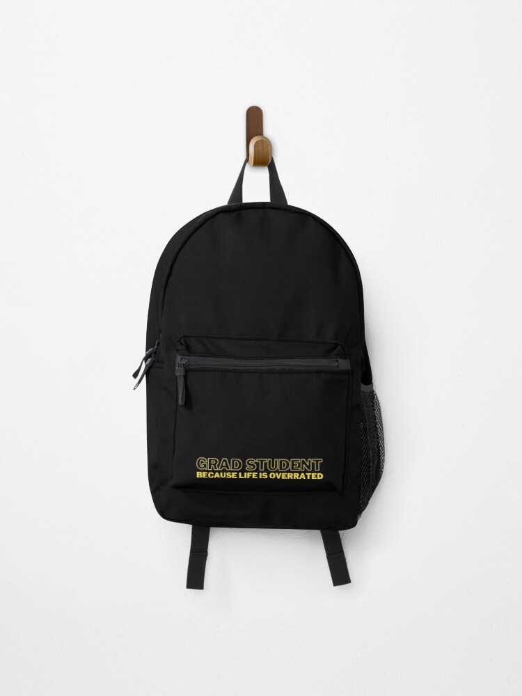 Grad Student Because Life is Overrated Funny Grad Student Backpack