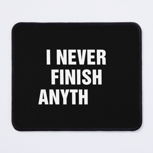 Item preview, I Never Finish Anything Funny Lazy People Quote designed and sold by allysmar.