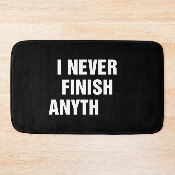 Item preview, I Never Finish Anything Funny Lazy People Quote designed and sold by allysmar.