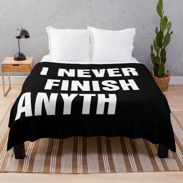 Item preview, I Never Finish Anything Funny Lazy People Quote designed and sold by allysmar.