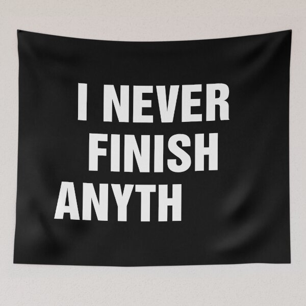 Item preview, I Never Finish Anything Funny Lazy People Quote designed and sold by allysmar.