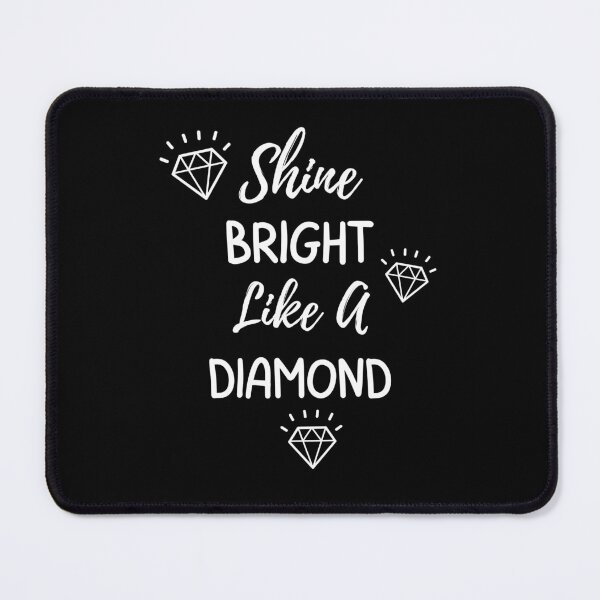 Item preview, Shine Bright Like a Diamond, white text designed and sold by JRice66.