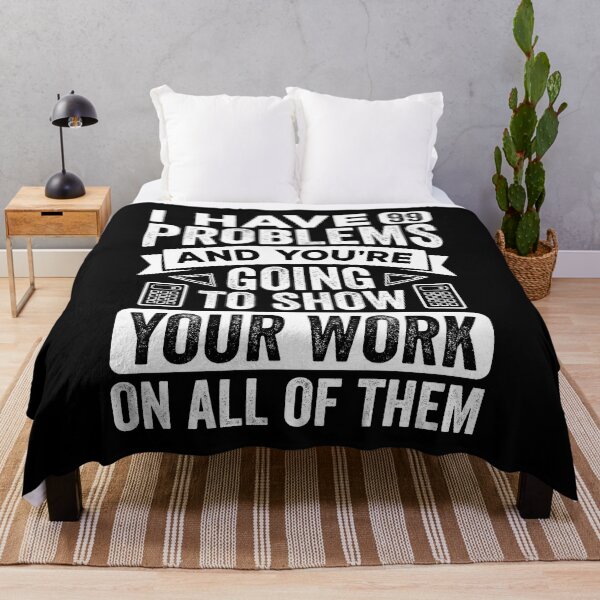 Item preview, I Have 99 Problems And You’re Going To Show Your Work Shirt, Math Teacher Shirts, Math Teacher Problems, Math Teacher Gift, Math Geeks Shirt designed and sold by aymob.