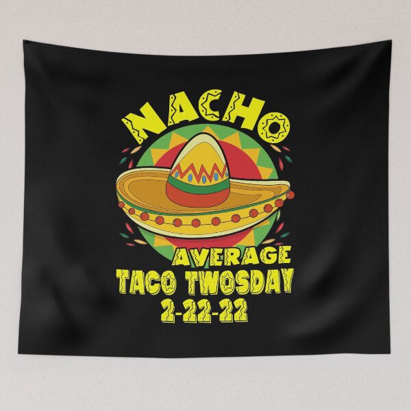 Item preview, Nacho Average Taco Twosday On 2-22-22 Funny Mexican Taco designed and sold by Adam and Marky.