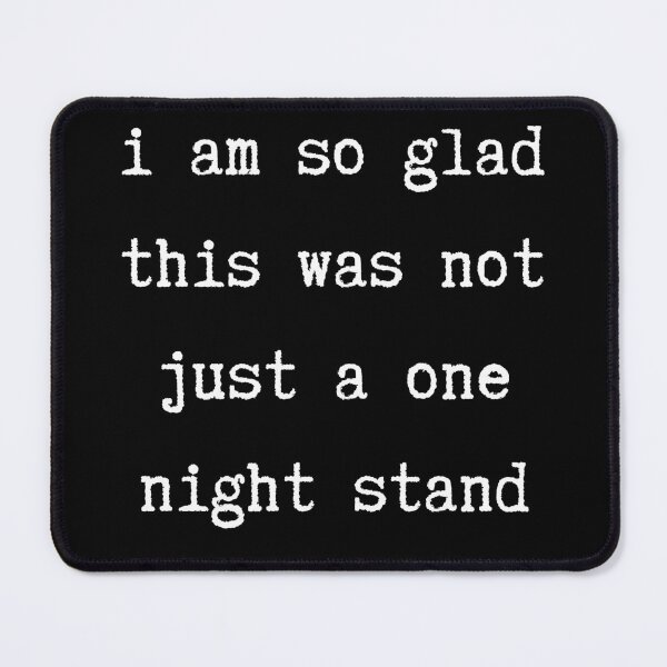 Item preview, I Am So Glad This Was Not Just A One Night Stand. Funny, Inappropriate, Rude Valentine's Day Saying. designed and sold by That Cheeky Tee.