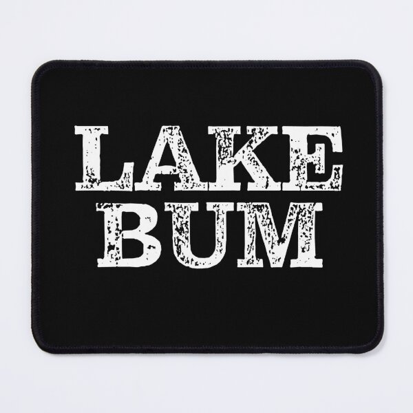 Item preview, Lake Bum Lake Life designed and sold by RoguePixel.