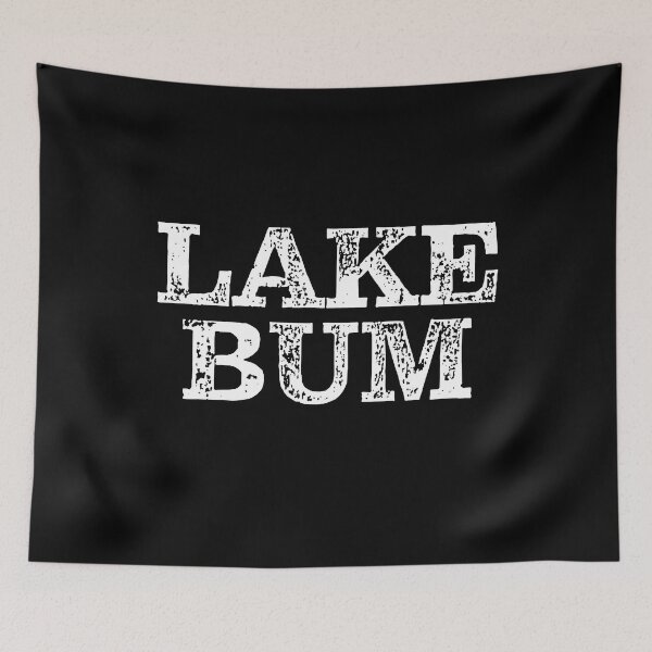 Item preview, Lake Bum Lake Life designed and sold by RoguePixel.