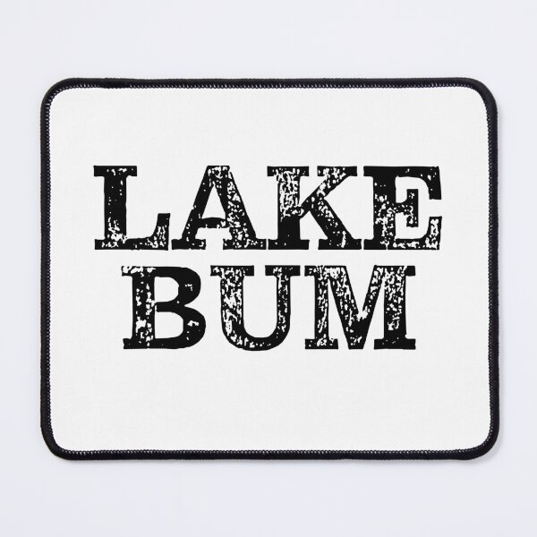Item preview, Lake Bum Lake Life designed and sold by RoguePixel.