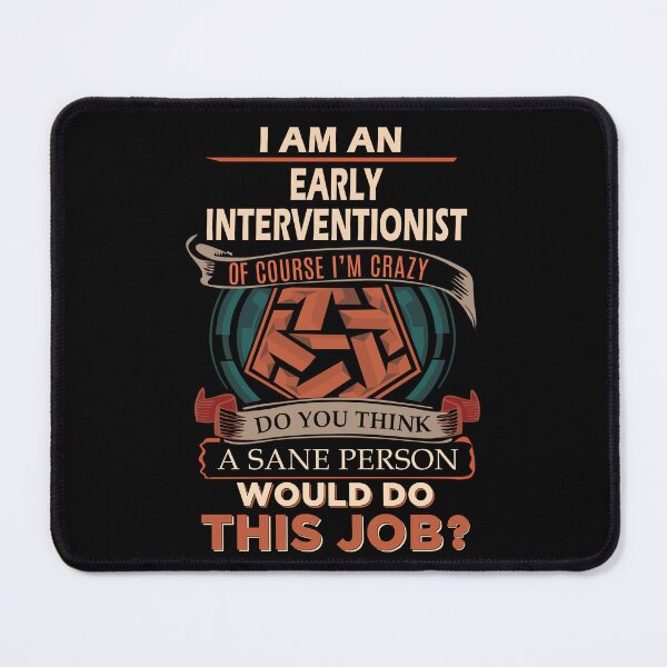 Item preview, Early Interventionist T Shirt - Sane Person Job Gift Item Tee designed and sold by vonnie38uo.