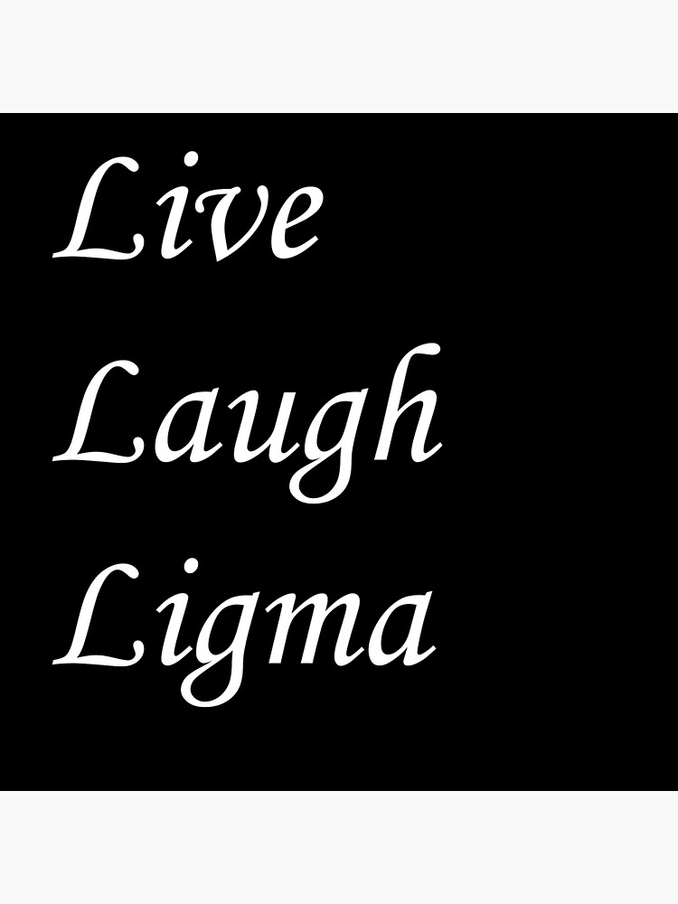 live laugh Ligma balls Photographic Print for Sale by