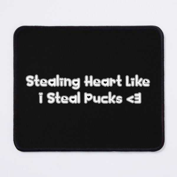 Item preview, Stealing Heart Like I Steal Pucks designed and sold by MTmix.