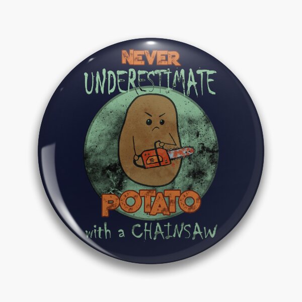 Item preview, Never Underestimate Potato With a Chainsaw designed and sold by GrimButterfly.