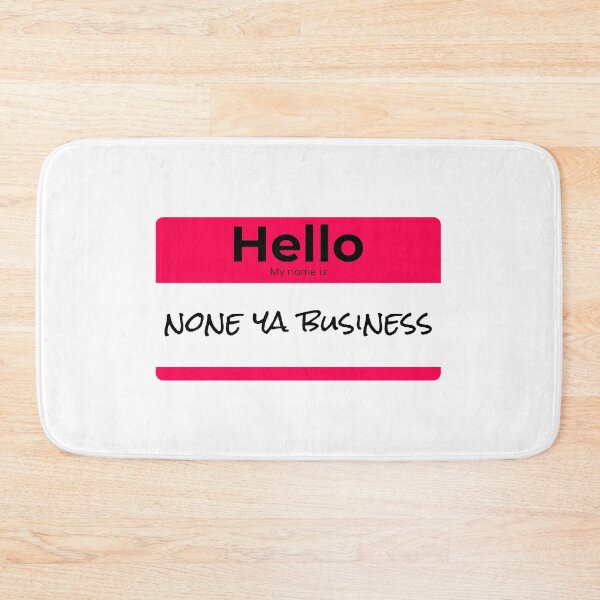 Item preview, Hello my name is None ya Business nametag designed and sold by MindBlownWill.