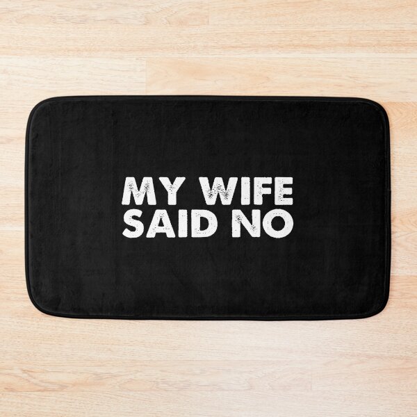 Item preview, My Wife Said No designed and sold by cksplash.