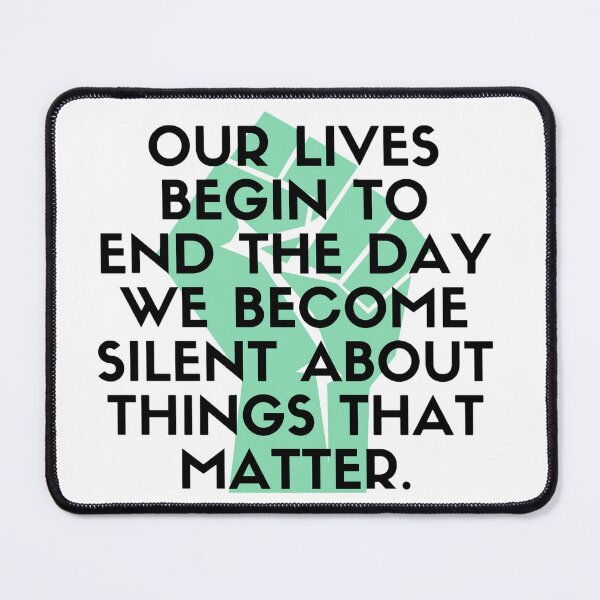 Item preview, our lives begin to end the day we become silent about things that matter designed and sold by Swiftpanther.